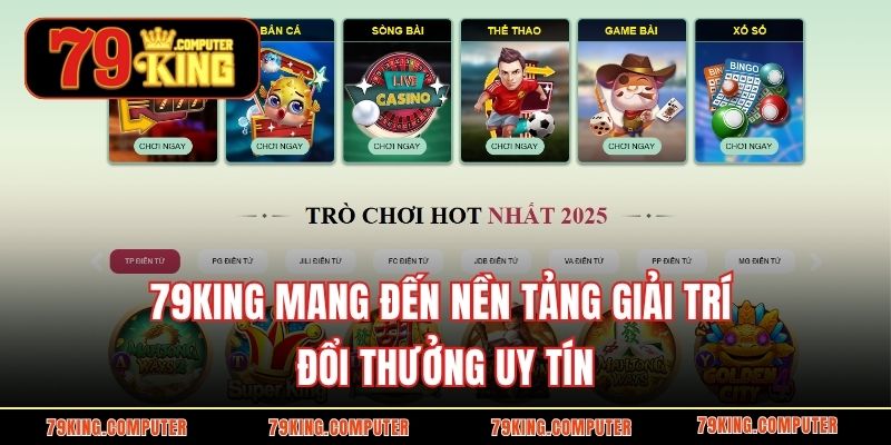  79KING mang đến nền tảng giải trí đổi thưởng uy tín