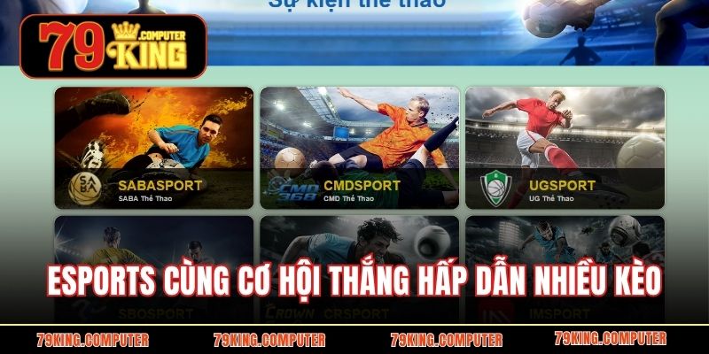 Esports cùng cơ hội thắng hấp dẫn nhiều kèo