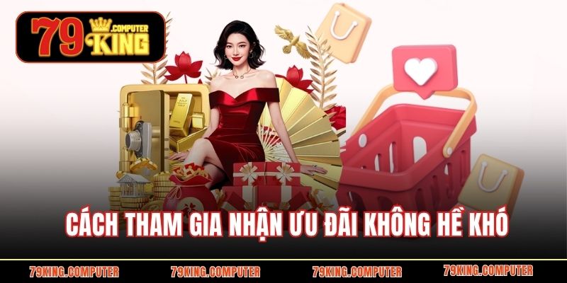 Cách tham gia nhận ưu đãi không hề khó