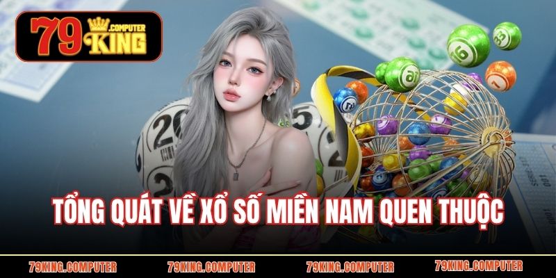 Tổng quát về xổ số miền Nam quen thuộc