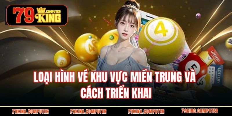 Loại hình vé khu vực Miền Trung và cách triển khai.