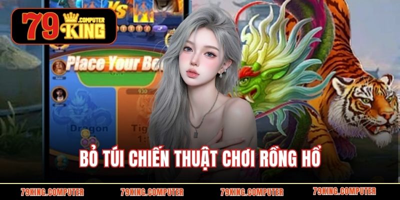 Bỏ túi chiến thuật chơi rồng hổ