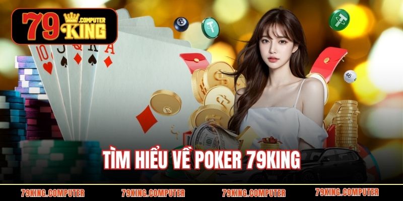 Tìm hiểu về Poker 79KING