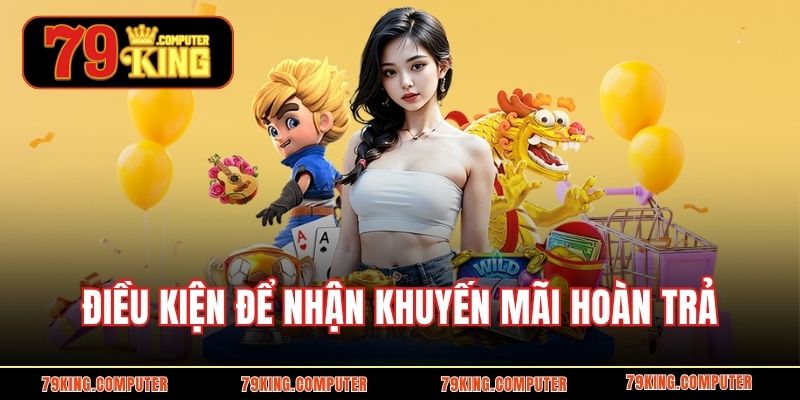 Điều kiện để nhận khuyến mãi hoàn trả