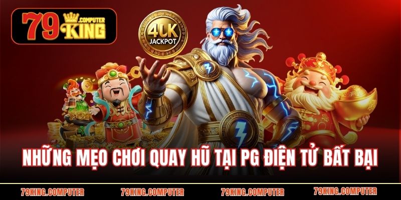 Những mẹo chơi quay hũ tại PG điện tử bất bại