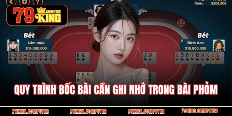 Quy trình bốc bài cần ghi nhớ trong bài phỏm